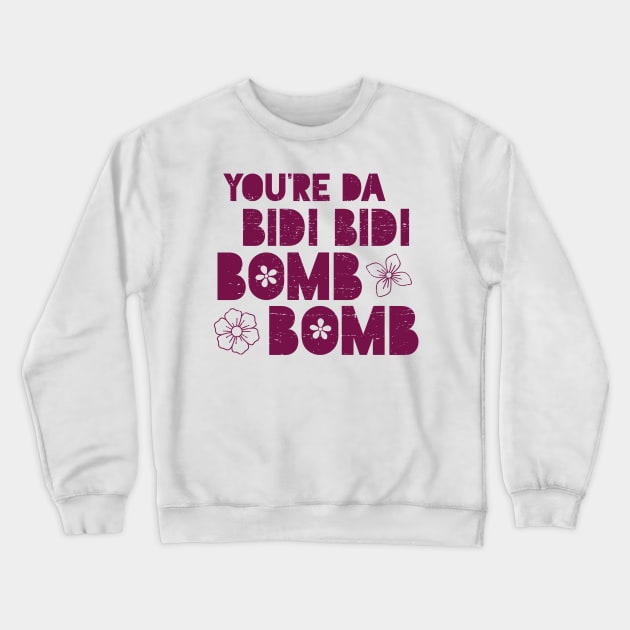 You're da bidi bidi bomb bomb - purple design Crewneck Sweatshirt by verde